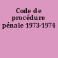 Code de procédure pénale 1973-1974
