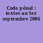 Code pénal : textes au 1er septembre 2004