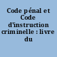 Code pénal et Code d'instruction criminelle : livre du bicentenaire