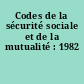Codes de la sécurité sociale et de la mutualité : 1982