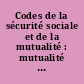 Codes de la sécurité sociale et de la mutualité : mutualité sociale agricole