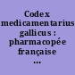 Codex medicamentarius gallicus : pharmacopée française : rédigée par ordre du Gouvernement
