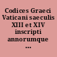 Codices Graeci Vaticani saeculis XIII et XIV inscripti annorumque notis instructi
