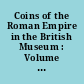 Coins of the Roman Empire in the British Museum : Volume 4 : Antoninus Pius to Commodus