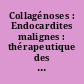 Collagénoses : Endocardites malignes : thérapeutique des affections vasculaires : Communication