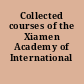 Collected courses of the Xiamen Academy of International Law