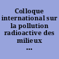 Colloque international sur la pollution radioactive des milieux gazeux : Radioactive pollution of gaseous media : Saclay, 12-16 Novembre 1963