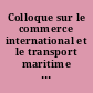 Colloque sur le commerce international et le transport maritime : Dunkerque, les 3 et 4 novembre 1993