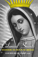 Colonial saints : discovering the holy in the Americas, 1500-1800