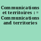 Communications et territoires : = Communications and territories