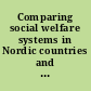 Comparing social welfare systems in Nordic countries and France : = Comparer les systèmes de protection sociale en France et dans les pays nordiques : Gilleleje, 4-6 septembre 1998