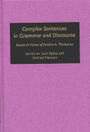 Complex sentences in grammar and discourse : essays in honor of Sandra A. Thompson