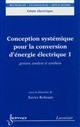 Conception systémique pour la conversion d'énergie électrique : 1 : Gestion, analyse et synthèse