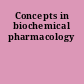 Concepts in biochemical pharmacology