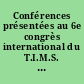 Conférences présentées au 6e congrès international du T.I.M.S. : Papers presented at the 6th intenational congress of T.I.M.S.