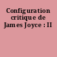 Configuration critique de James Joyce : II