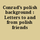 Conrad's polish background : Letters to and from polish friends