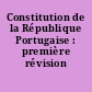 Constitution de la République Portugaise : première révision 1982
