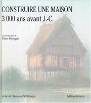 Construire une maison 3000 ans avant J.-C. : le lac de Chalain au néolithique : [1]