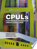 Continuous productive urban landscapes : designing urban agriculture for sustainable cities