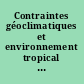 Contraintes géoclimatiques et environnement tropical : [actes du colloque international, Dijon, 16-18 septembre 1992]