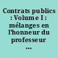 Contrats publics : Volume I : mélanges en l'honneur du professeur Michel Guibal