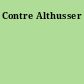 Contre Althusser