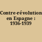 Contre-révolution en Espagne : 1936-1939