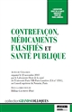 Contrefaçon, médicaments falsifiés et santé publique : actes du colloque organisé le 22 novembre 2013