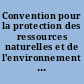 Convention pour la protection des ressources naturelles et de l'environnement de la région du Pacifique Sud et protocoles y relatifs