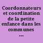 Coordonnateurs et coordination de la petite enfance dans les communes : actes du colloque du CRESAS, Paris 9 et 10 mars 2000