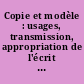 Copie et modèle : usages, transmission, appropriation de l'écrit [Actes du colloque, Paris INRP, 12, 13, 14 décembre 1996]