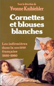 Cornettes et blouses blanches : les infirmières dans la société française : 1880-1980