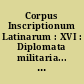 Corpus Inscriptionum Latinarum : XVI : Diplomata militaria... post T. Mommsen ed. H. Nesselhauf