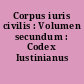 Corpus iuris civilis : Volumen secundum : Codex Iustinianus