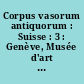 Corpus vasorum antiquorum : Suisse : 3 : Genève, Musée d'art et d'histoire : fasc. 2