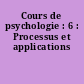 Cours de psychologie : 6 : Processus et applications