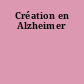 Création en Alzheimer