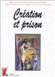 Création et prison : [actes du colloque, avril 1993, Créteil]