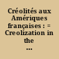 Créolités aux Amériques françaises : = Creolization in the French Americas