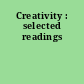 Creativity : selected readings