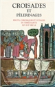 Croisades et pélerinages : récits, chroniques et voyages en Terre sainte : XIIe-XVIe siècle