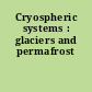 Cryospheric systems : glaciers and permafrost