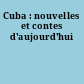 Cuba : nouvelles et contes d'aujourd'hui