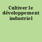 Cultiver le développement industriel