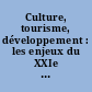 Culture, tourisme, développement : les enjeux du XXIe siècle : table ronde d'experts organisées à Paris les 26 et 27 juin 1996