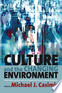 Culture and the changing environment : uncertainty, cognition and risk management in cross-cultural perspective