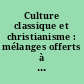 Culture classique et christianisme : mélanges offerts à Jean Bouffartigue
