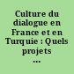 Culture du dialogue en France et en Turquie : Quels projets pour aujourd'hui ? : Colloque international 30 novembre 2005, Siège de l'UNESCO, Paris