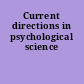 Current directions in psychological science